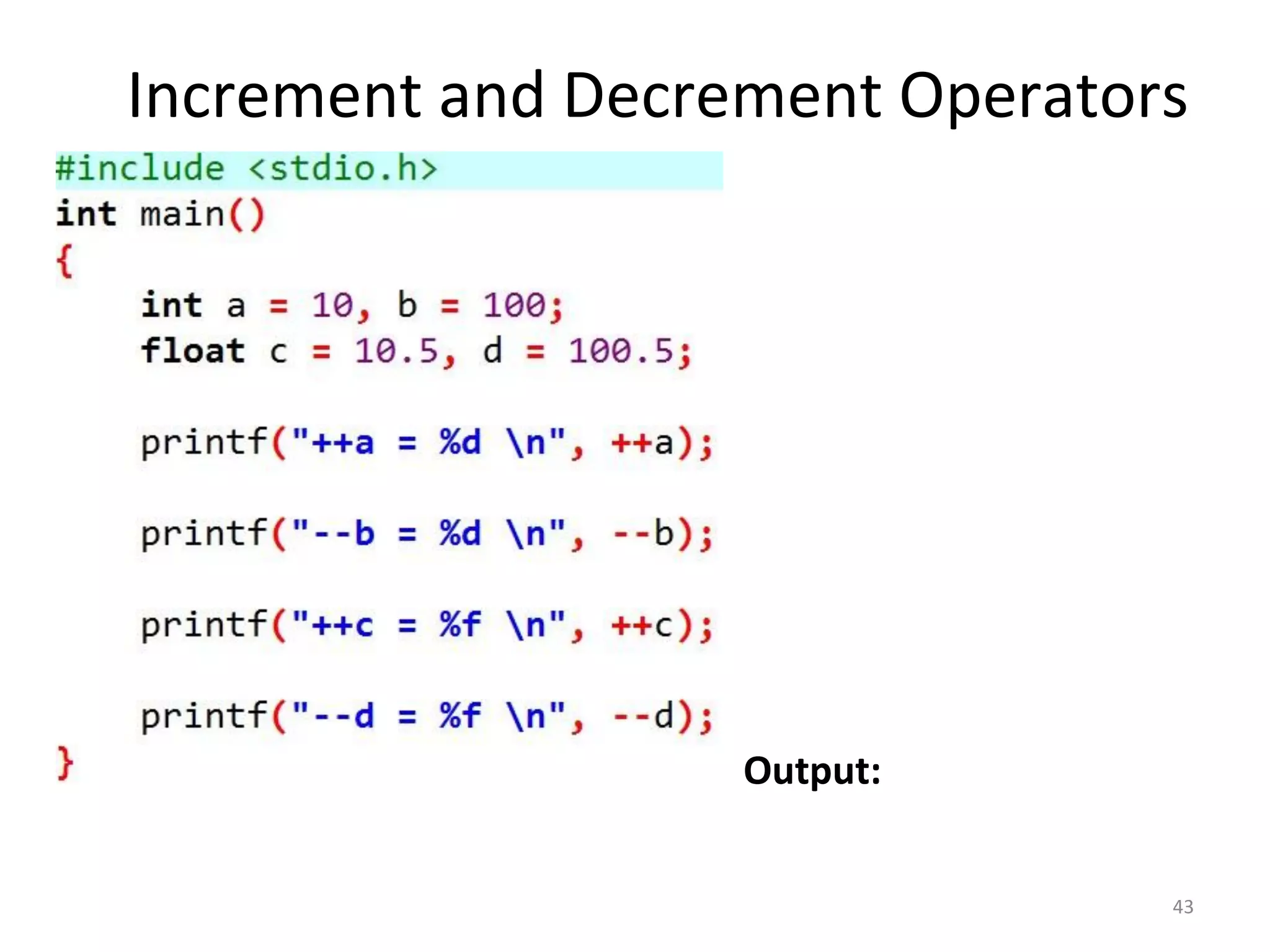 Increment and Decrement Operators
43
Output:
 
