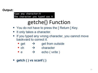 27
Output:
getche() Function
 