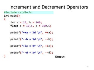 Increment and Decrement Operators
43
Output:
 