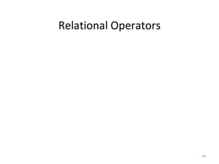 44
Relational Operators
 