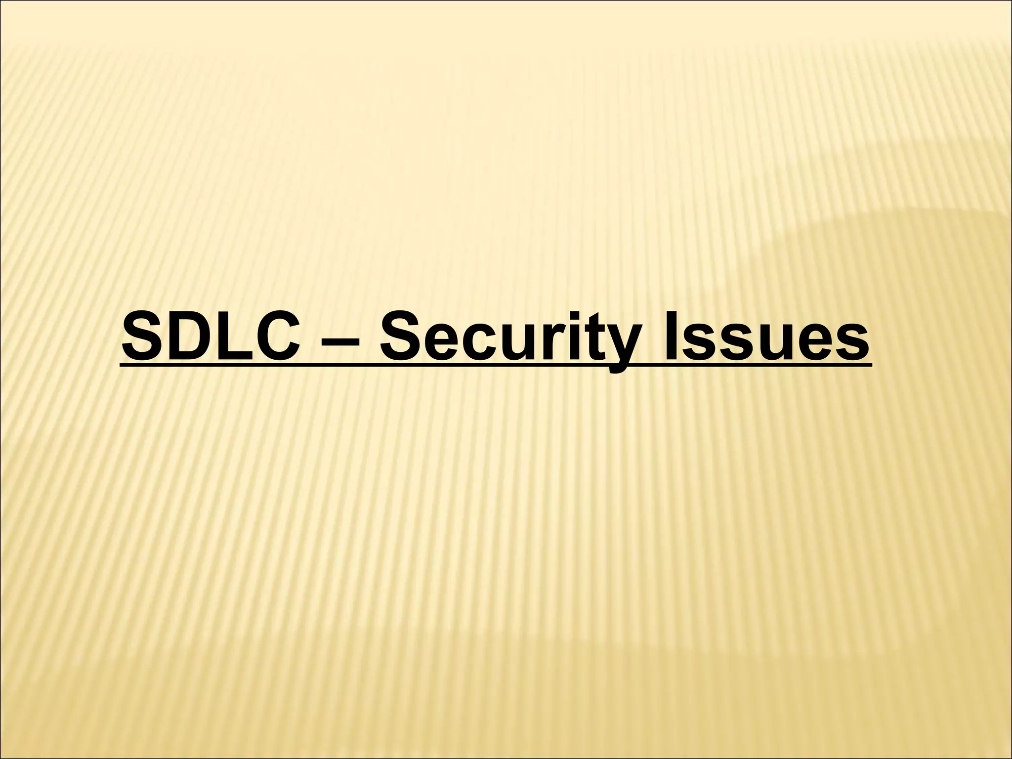 SDLC – Security Issues
 