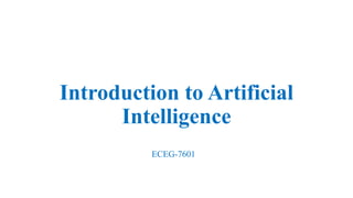 Introduction to Artificial
Intelligence
ECEG-7601
 