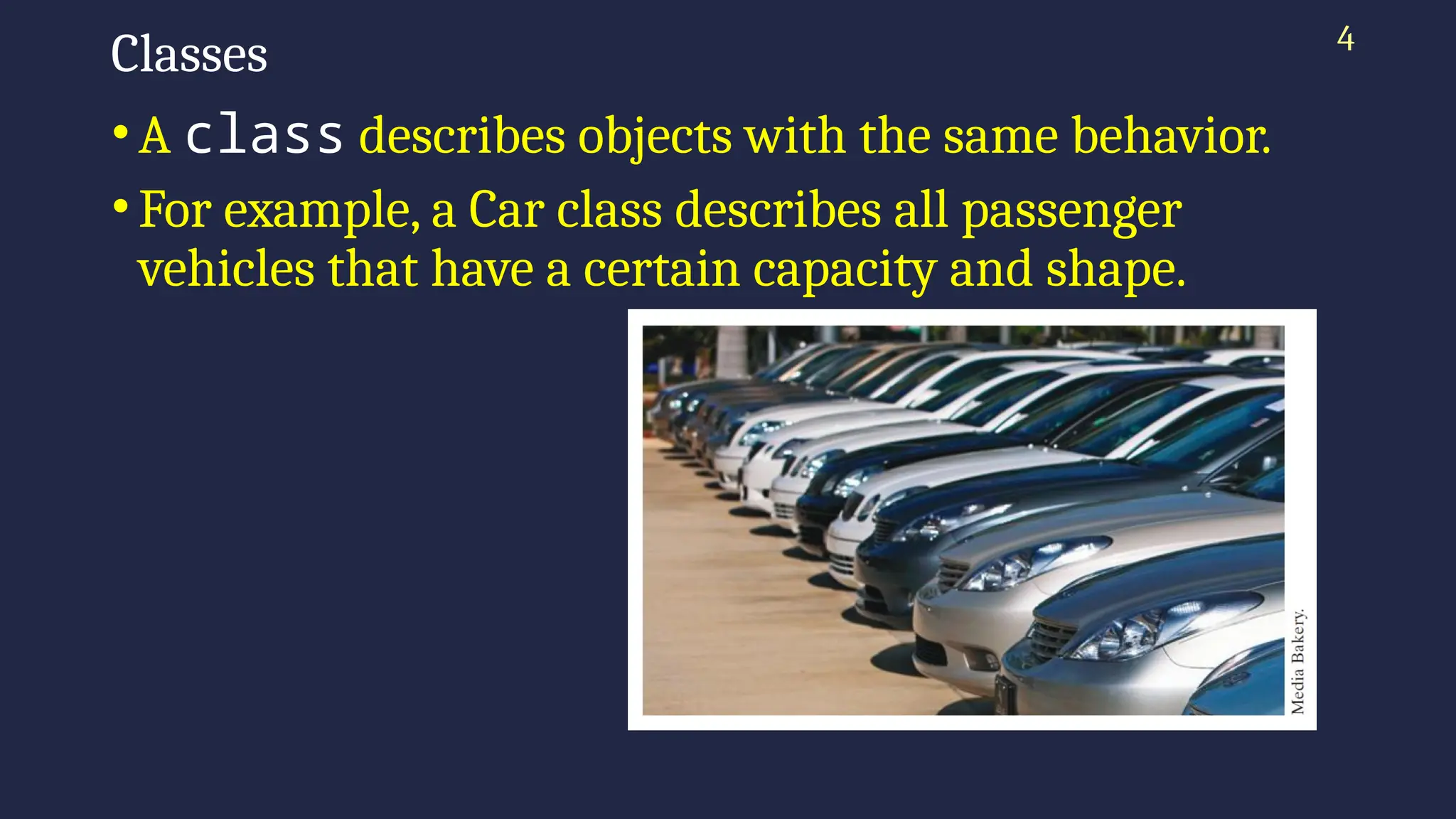 4
Classes
•A class describes objects with the same behavior.
•For example, a Car class describes all passenger
vehicles that have a certain capacity and shape.
 