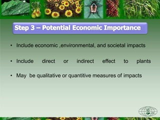 • Include economic ,environmental, and societal impacts
• Include direct or indirect effect to plants
• May be qualitative or quantitive measures of impacts
 