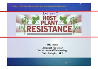 RK Panse
Assistant Professor
Department of Entomology
CoA, Balaghat, M.P.
Subject: Principles of Integrated pest and Disease Management
Lecture 7
 