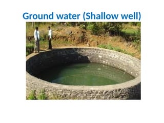 Ground water (Shallow well)
 