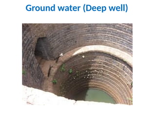 Ground water (Deep well)
 