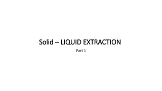 Lec. 3 Solid – liquid extraction part 1 2025_١٠٥٠١٥.pptx