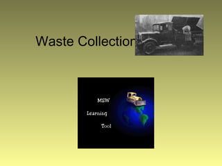 Waste Collection
 