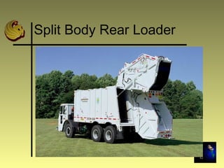 Split Body Rear Loader
 
