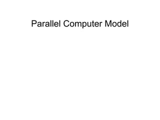 Parallel Computer Model
 
