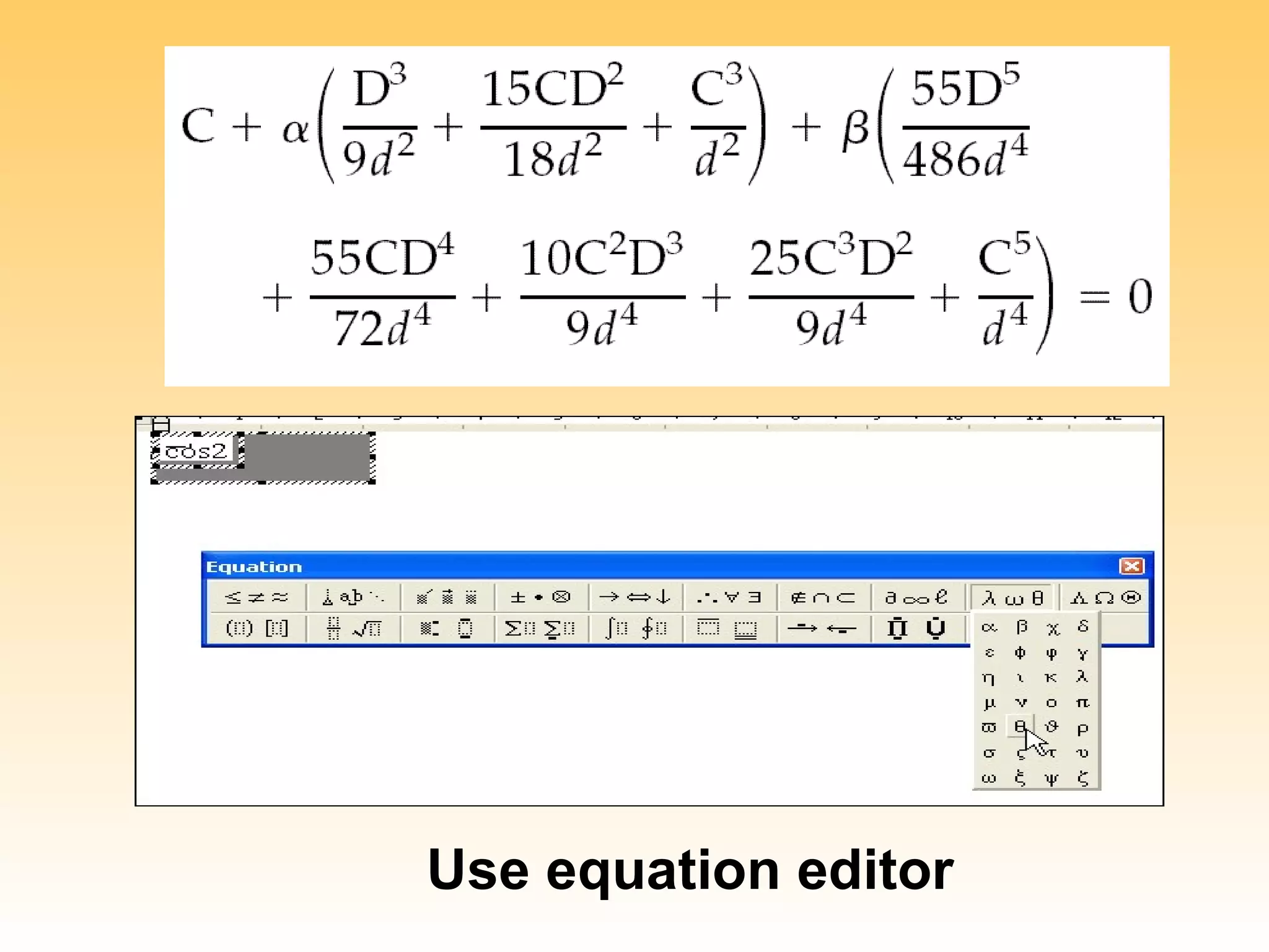 Use equation editor
 
