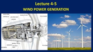 Lecture 4-5
WIND POWER GENERATION
 