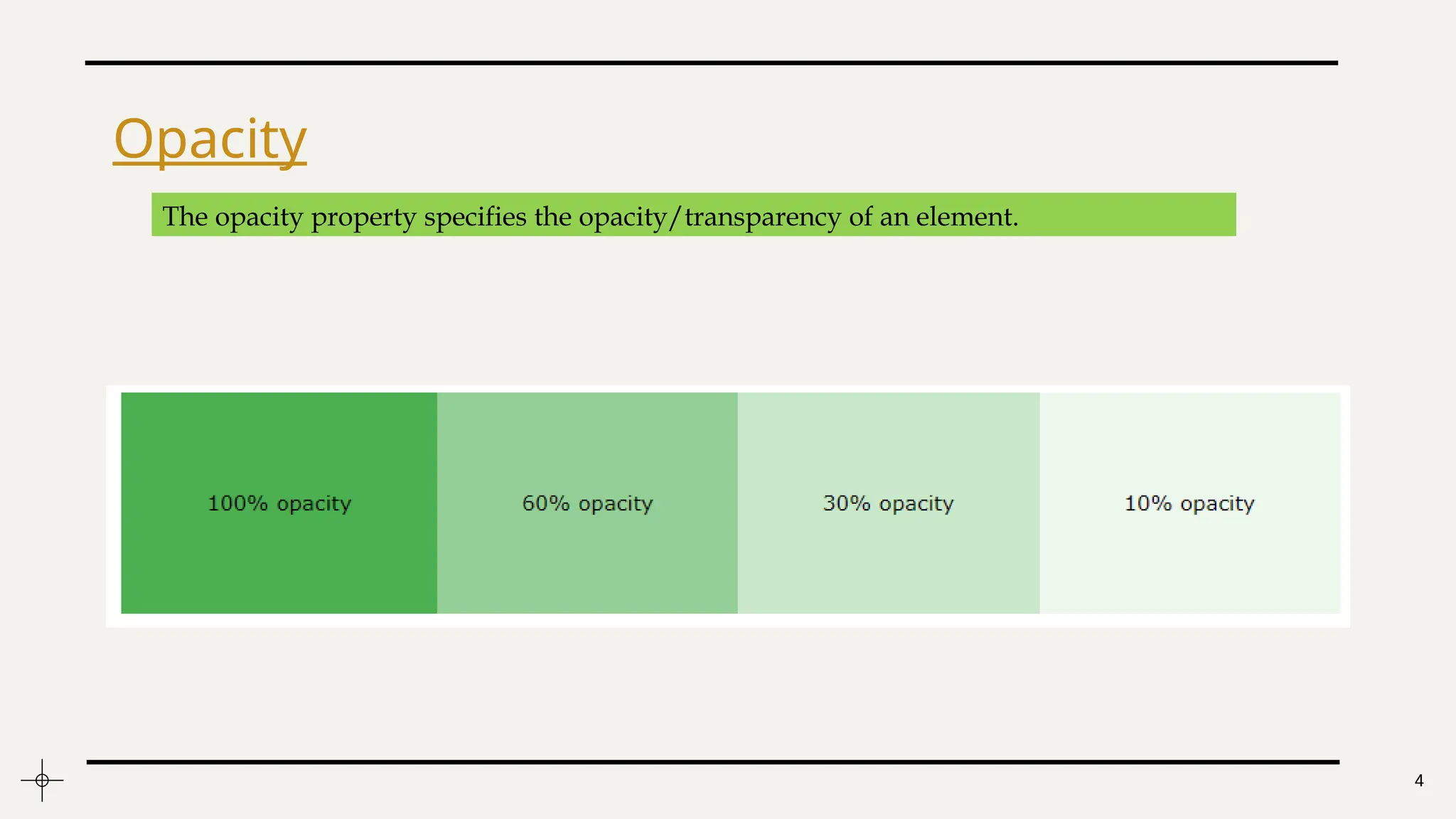 4
Opacity
The opacity property specifies the opacity/transparency of an element.
 