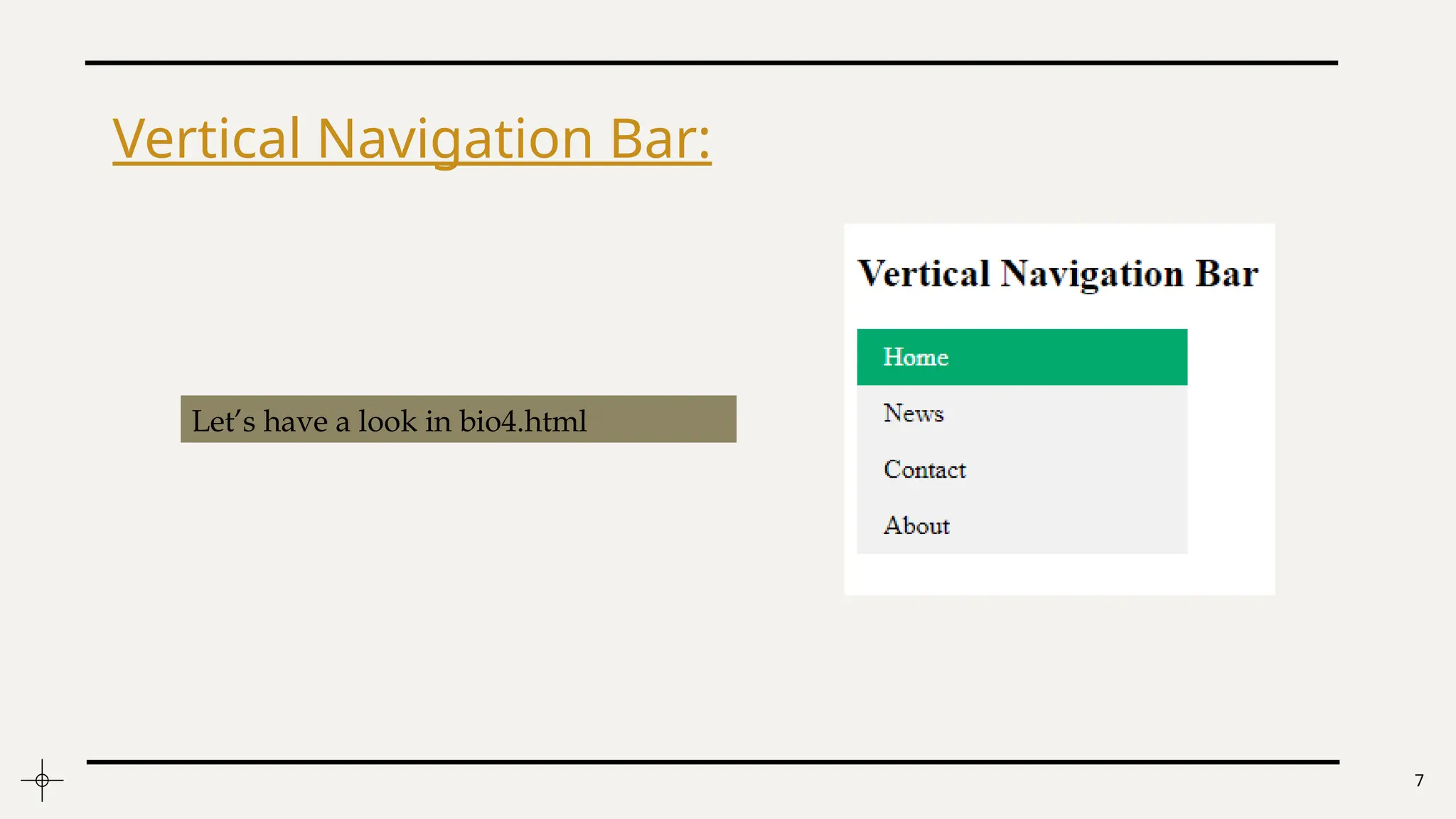 7
Vertical Navigation Bar:
Let’s have a look in bio4.html
 