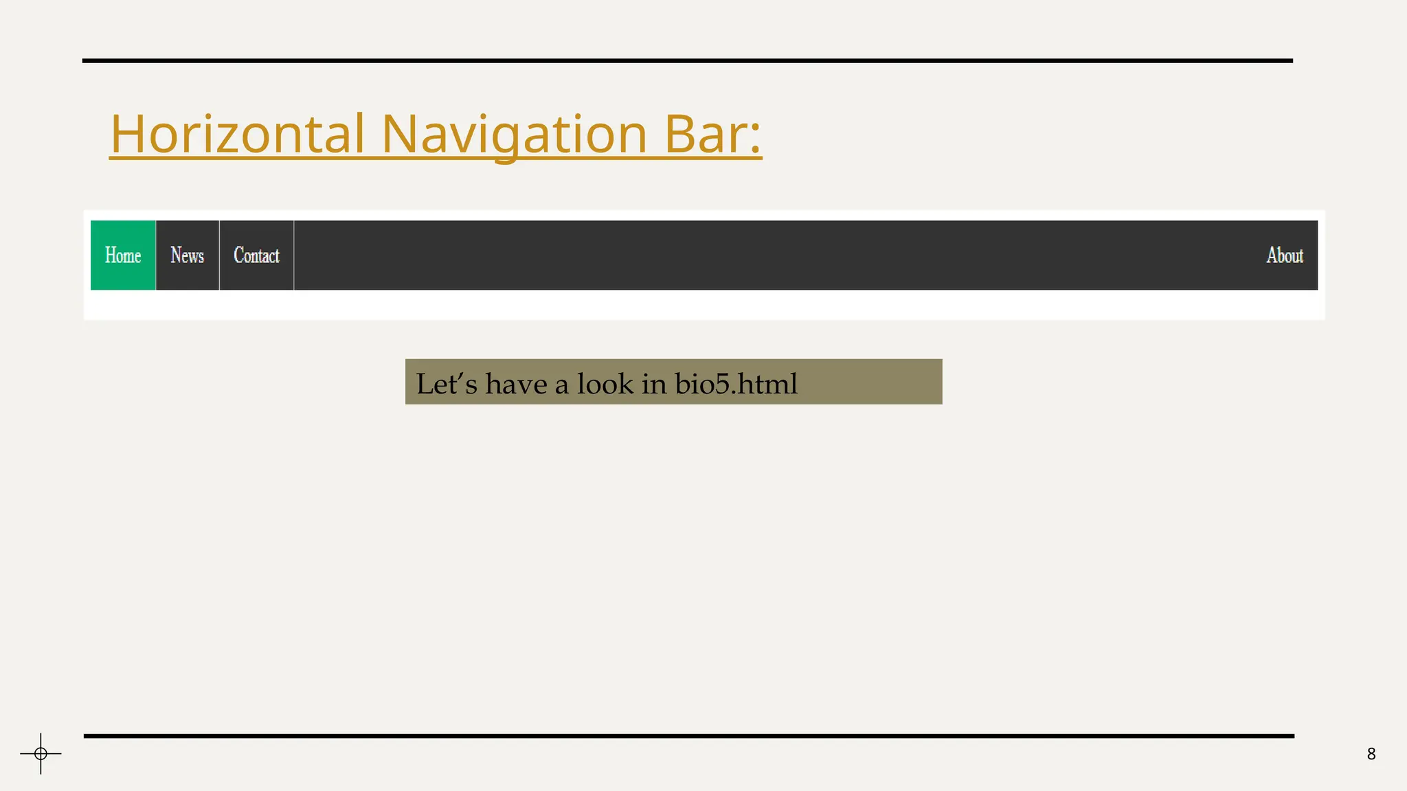 8
Horizontal Navigation Bar:
Let’s have a look in bio5.html
 
