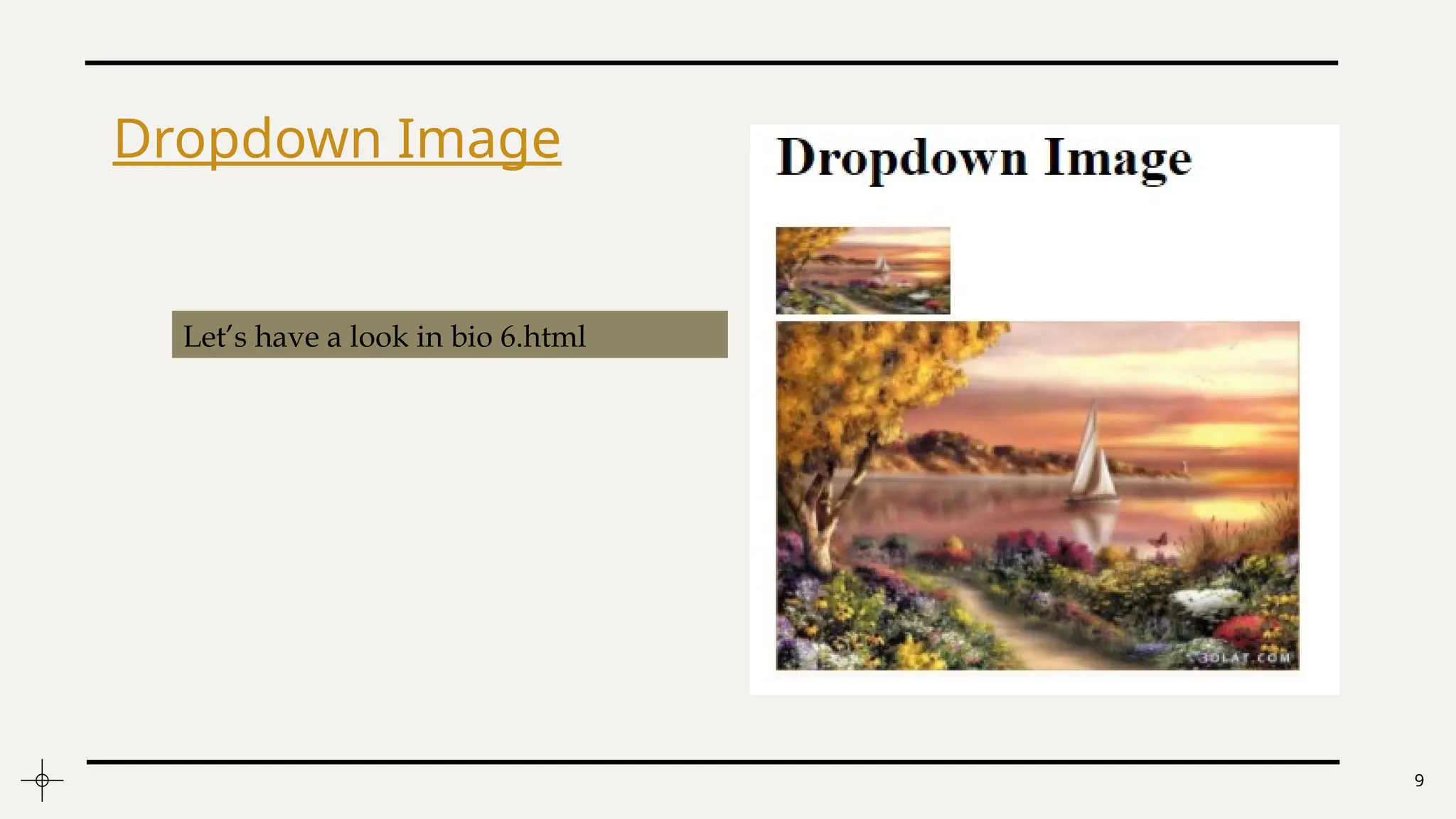 9
Dropdown Image
Let’s have a look in bio 6.html
 