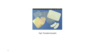 18
Fig.9. Transdermal patch
 