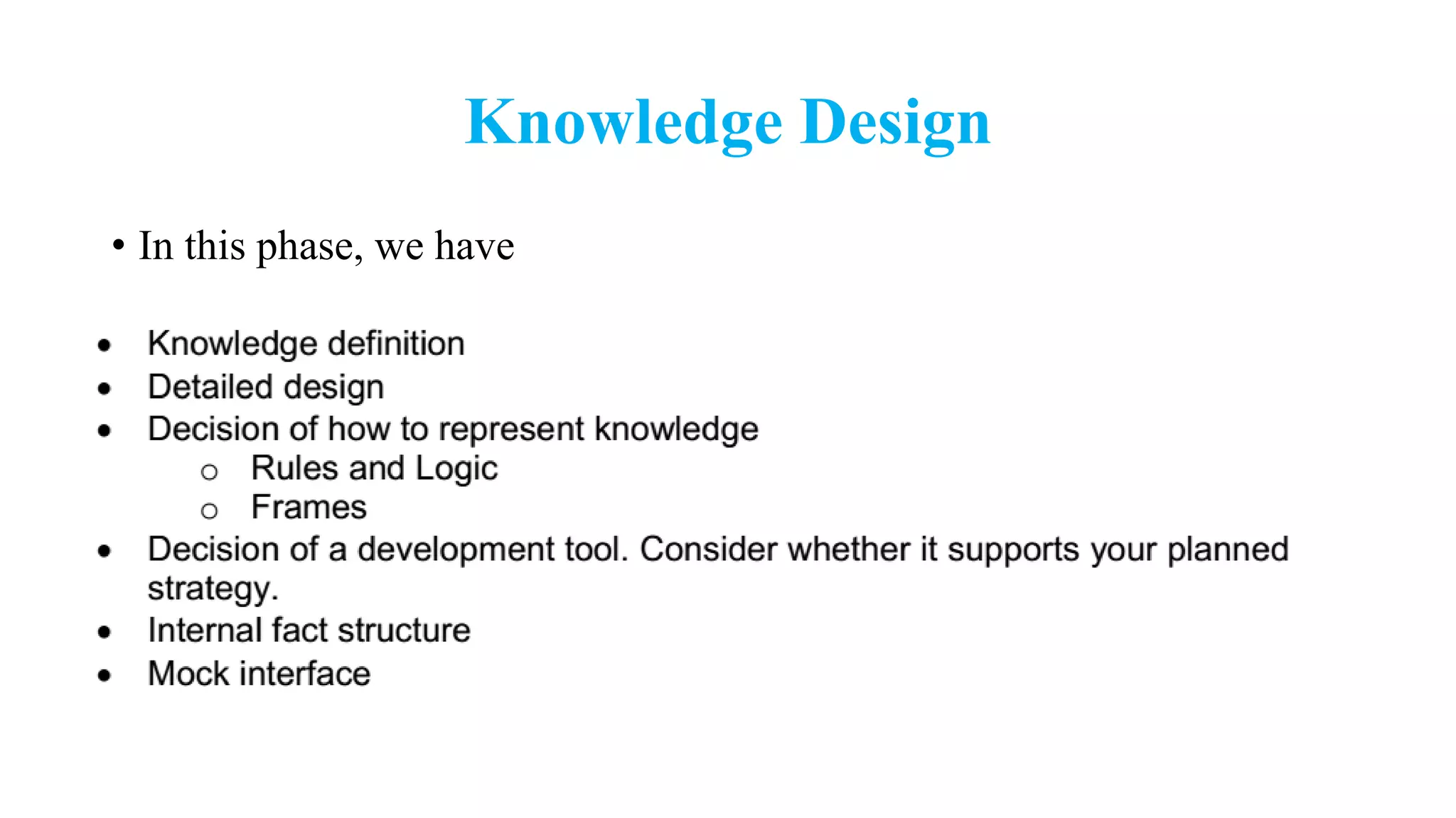 Knowledge Design
• In this phase, we have
 
