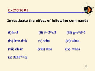 Exercise#1
Investigate the effect of following commands
20
 