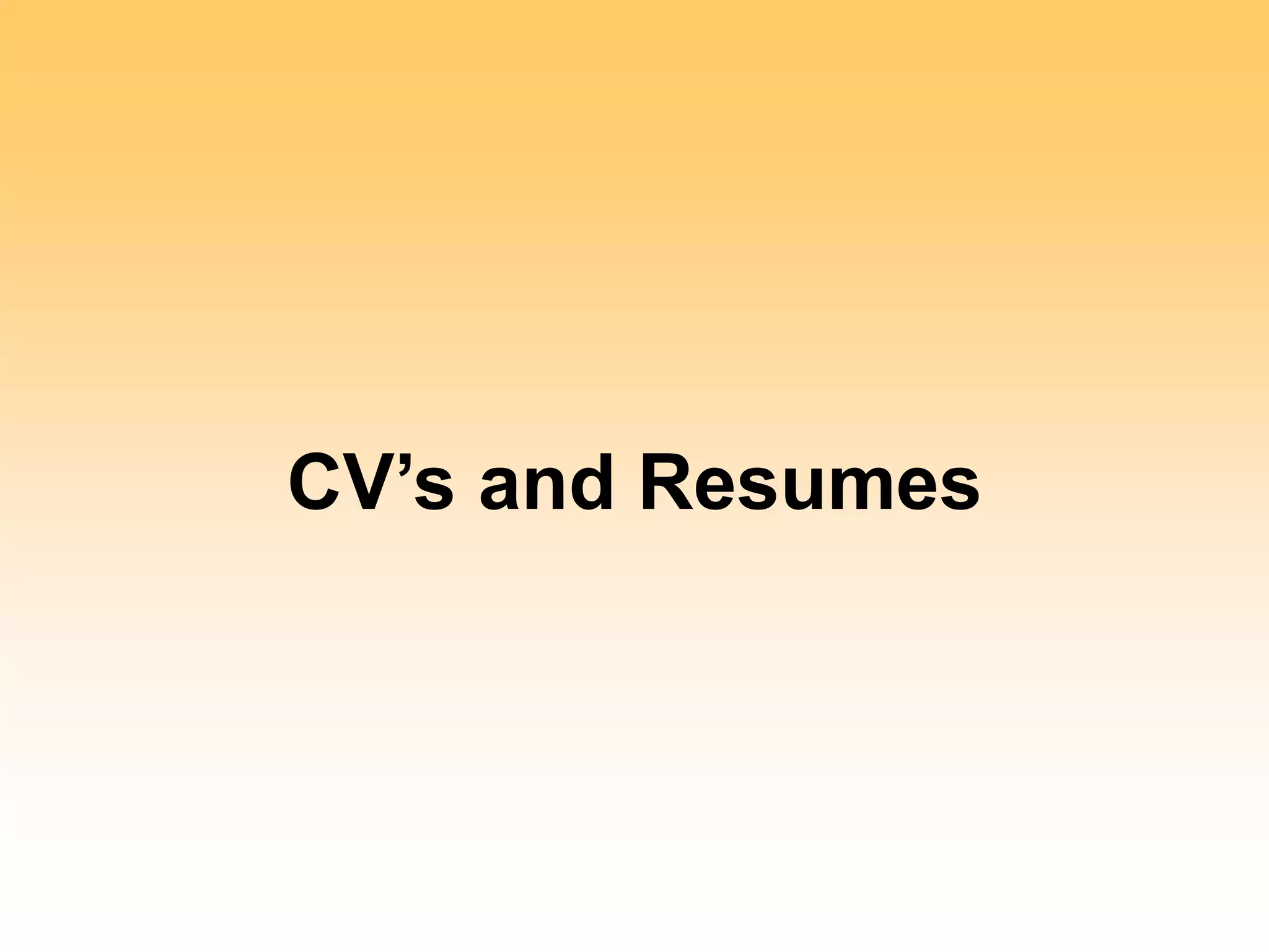 CV’s and Resumes
 