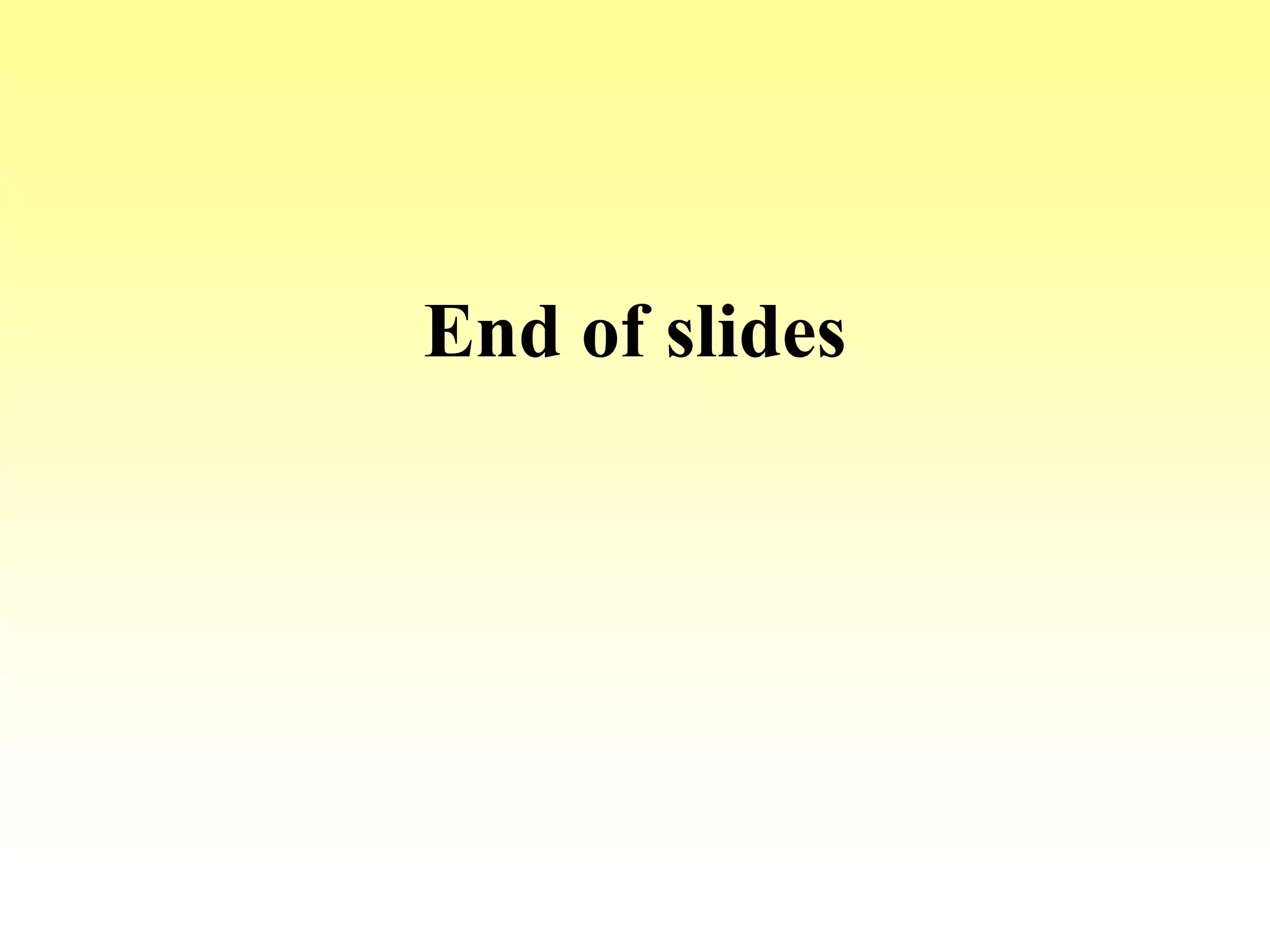 End of slides
 