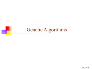 23-Jun-18
Genetic Algorithms
 