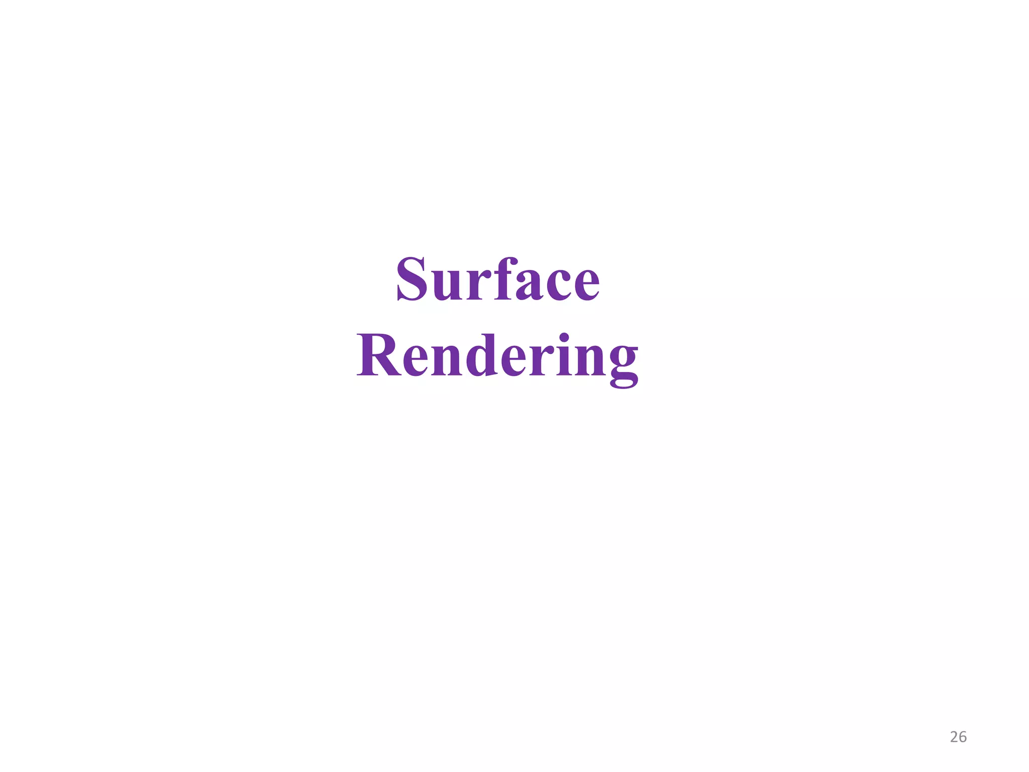 Surface
Rendering
26
 