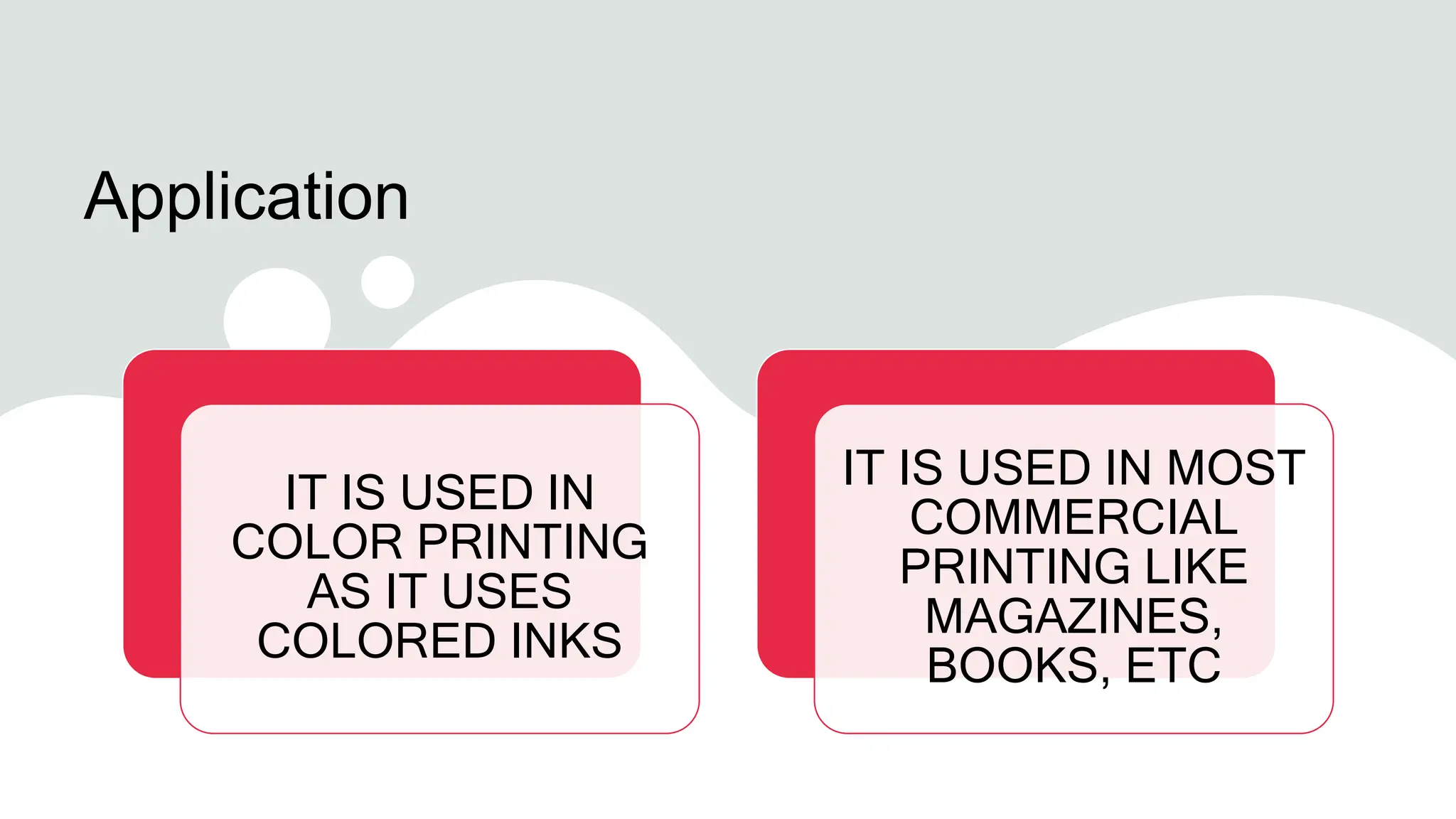 Application
IT IS USED IN
COLOR PRINTING
AS IT USES
COLORED INKS
IT IS USED IN MOST
COMMERCIAL
PRINTING LIKE
MAGAZINES,
BOOKS, ETC
 