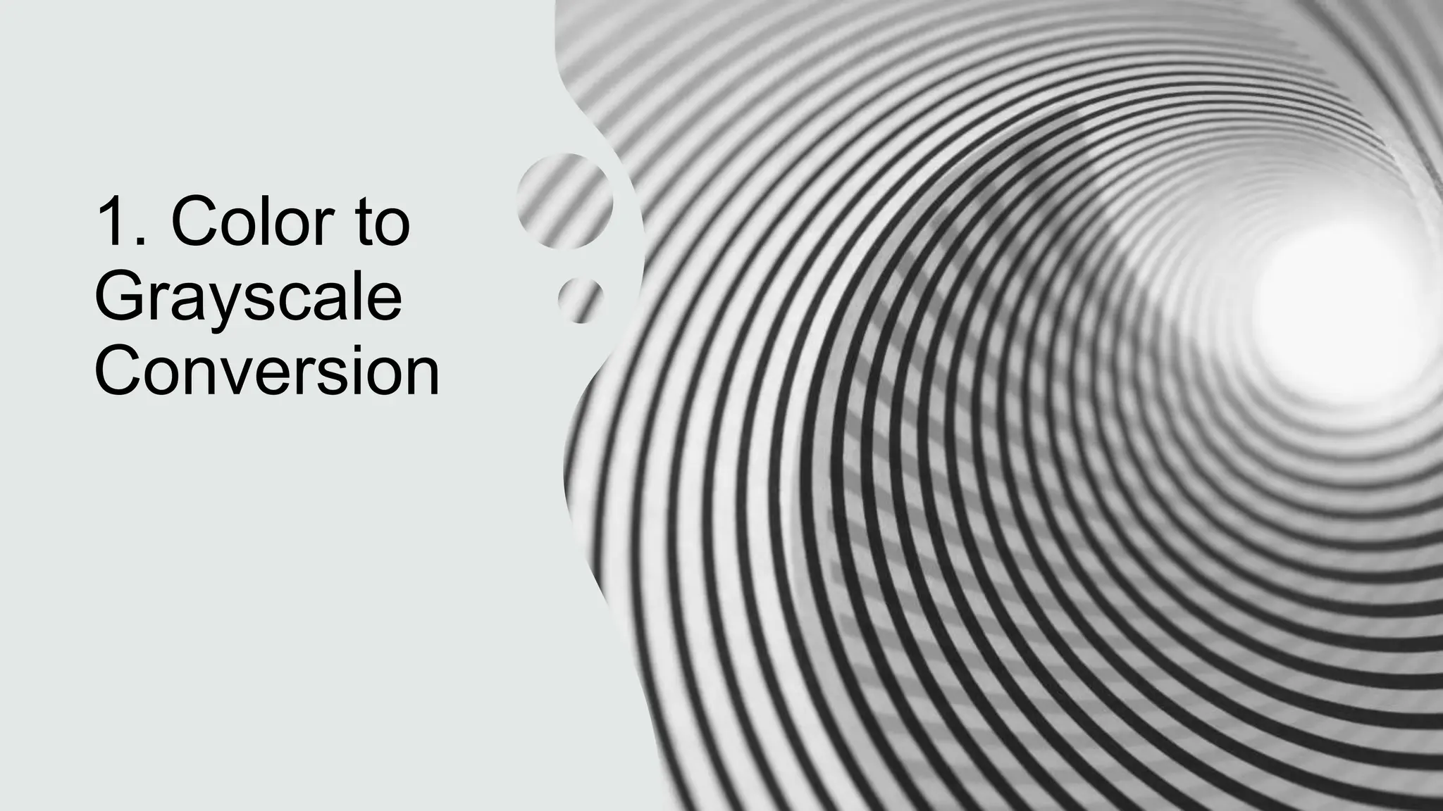 1. Color to
Grayscale
Conversion
 