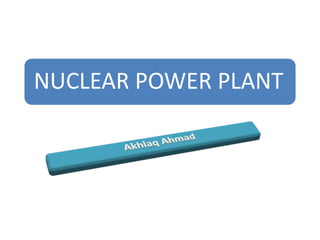 NUCLEAR POWER PLANT
 