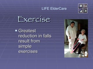 Exercise Greatest reduction in falls result from simple exercises LIFE ElderCare  