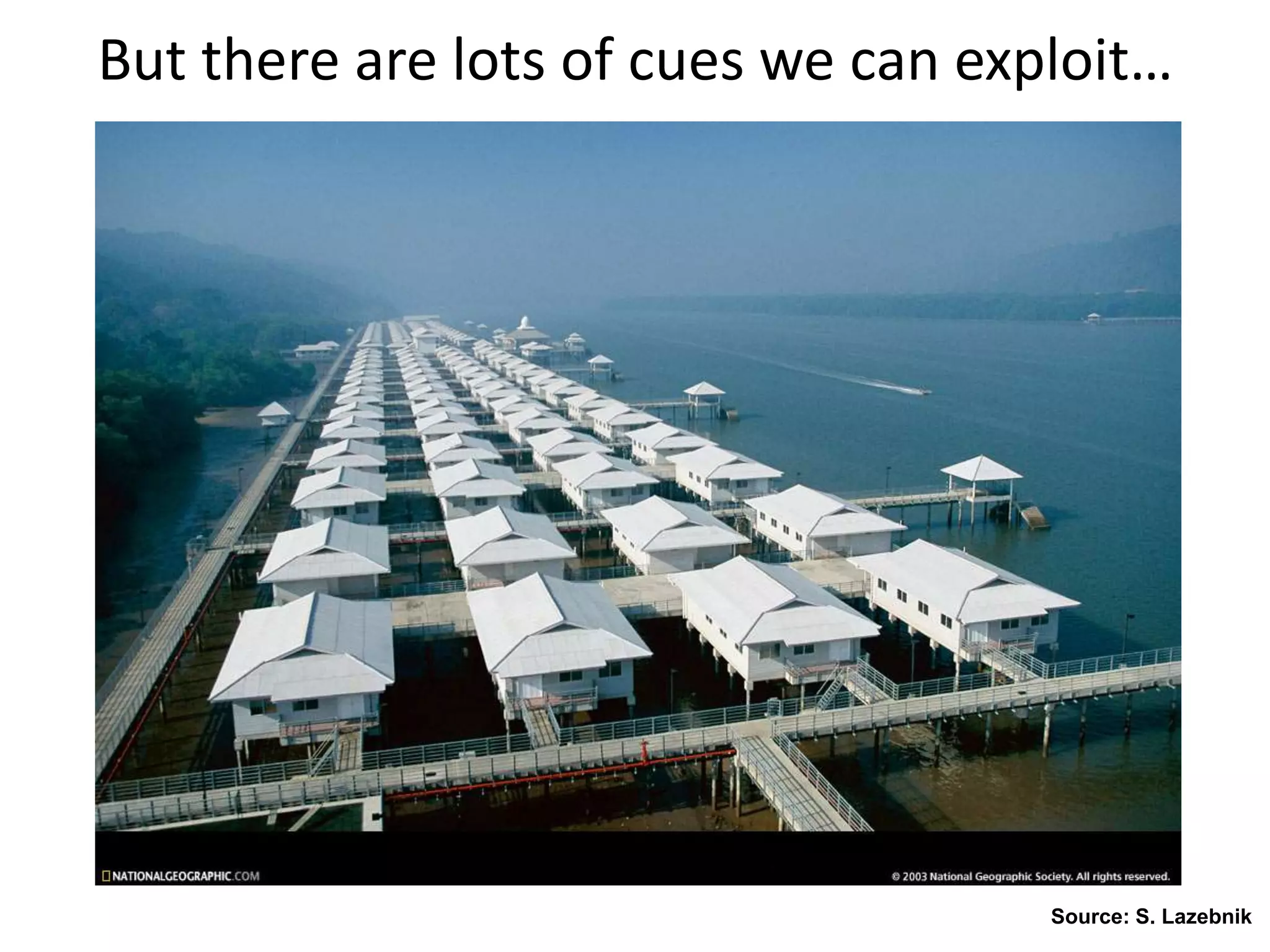 But there are lots of cues we can exploit…
Source: S. Lazebnik
 