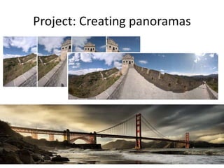 Project: Creating panoramas
 