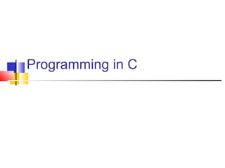 Programming in C
 