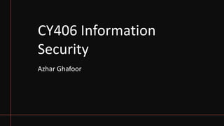 Azhar Security Information security lecture- Lecture 1 Basics of information security ...