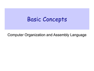 Basic Concepts Computer Organization and Assembly Language 