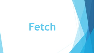 Fetch
 