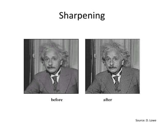 Sharpening
Source: D. Lowe
 
