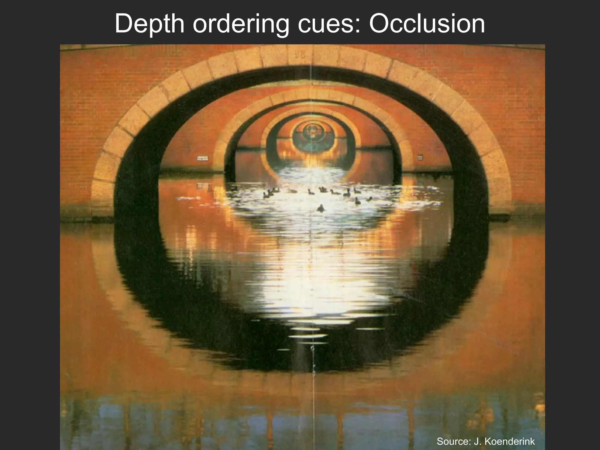 Depth ordering cues: Occlusion
Source: J. Koenderink
 