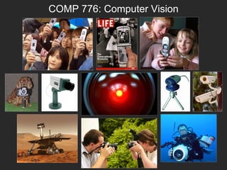 COMP 776: Computer Vision
 