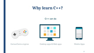 17
Why learn C++?
 
