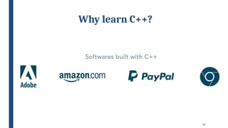 18
Why learn C++?
 