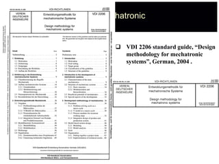 Design Methodology for Mechatronic
Systems
 VDI 2206 standard guide, “Design
methodology for mechatronic
systems”, German, 2004 .
 