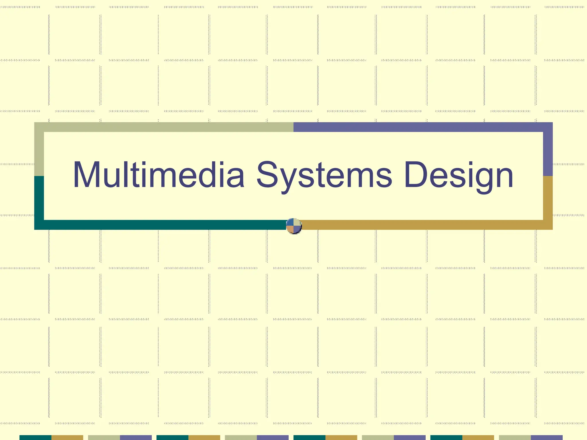 Multimedia Systems Design
 