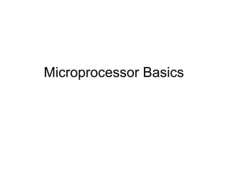 Microprocessor Basics
 