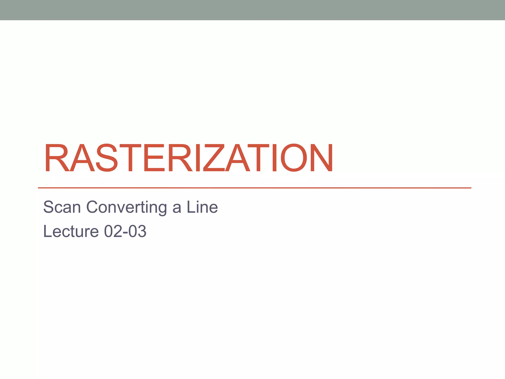 Lec02 03 rasterization | PPTX