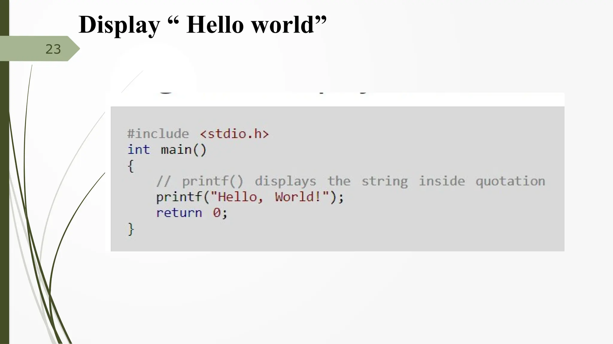 Display “ Hello world”
23
 