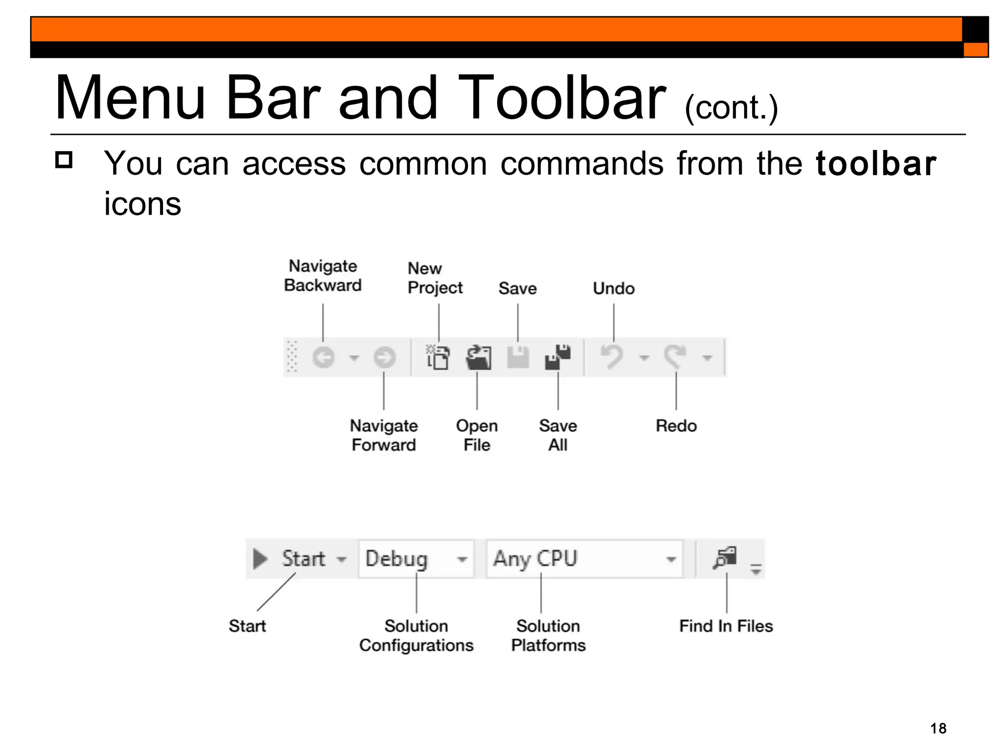 18
Menu Bar and Toolbar (cont.)
 You can access common commands from the toolbar
icons
 