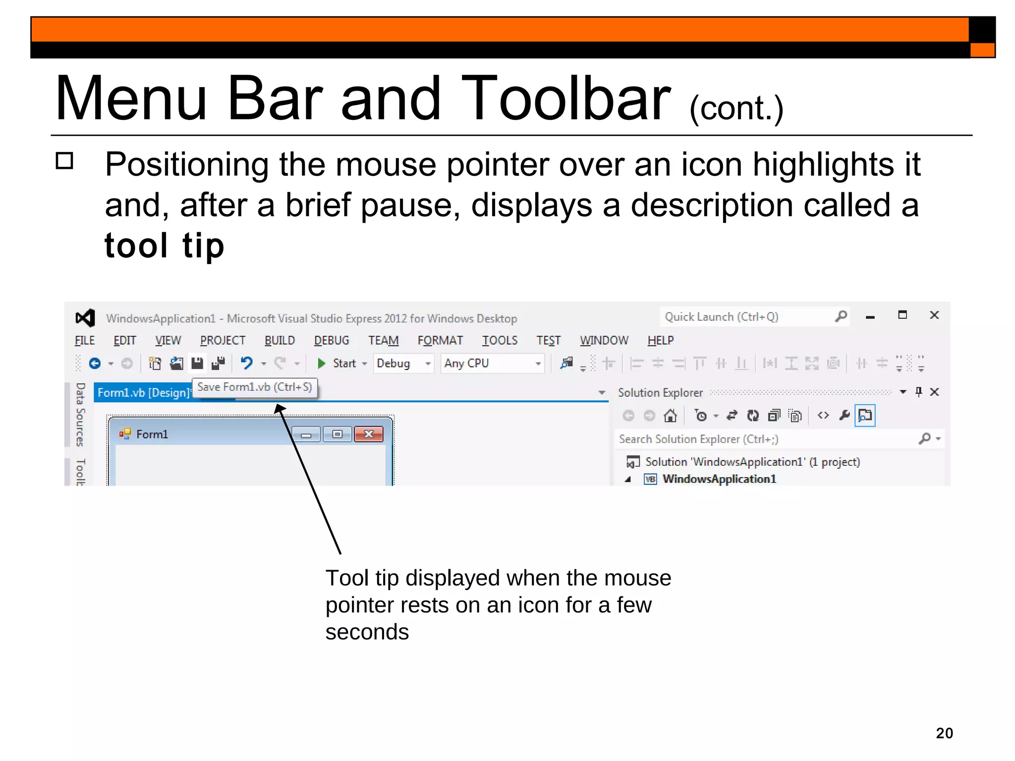 20
Menu Bar and Toolbar (cont.)
 Positioning the mouse pointer over an icon highlights it
and, after a brief pause, displays a description called a
tool tip
Tool tip displayed when the mouse
pointer rests on an icon for a few
seconds
 